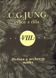 Hrdina a archetyp matky Výbor z díla VIII - C. G. Jung - Kliknutím na obrázek zavřete